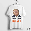 Original Village Idiot Trump Unisex