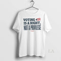 Original Voting Is A Right Not A Privilege American Unisex