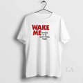 Original Wake Me When Its Quitting Time Unisex