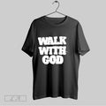 Original Walk With God T Shirt Unisex
