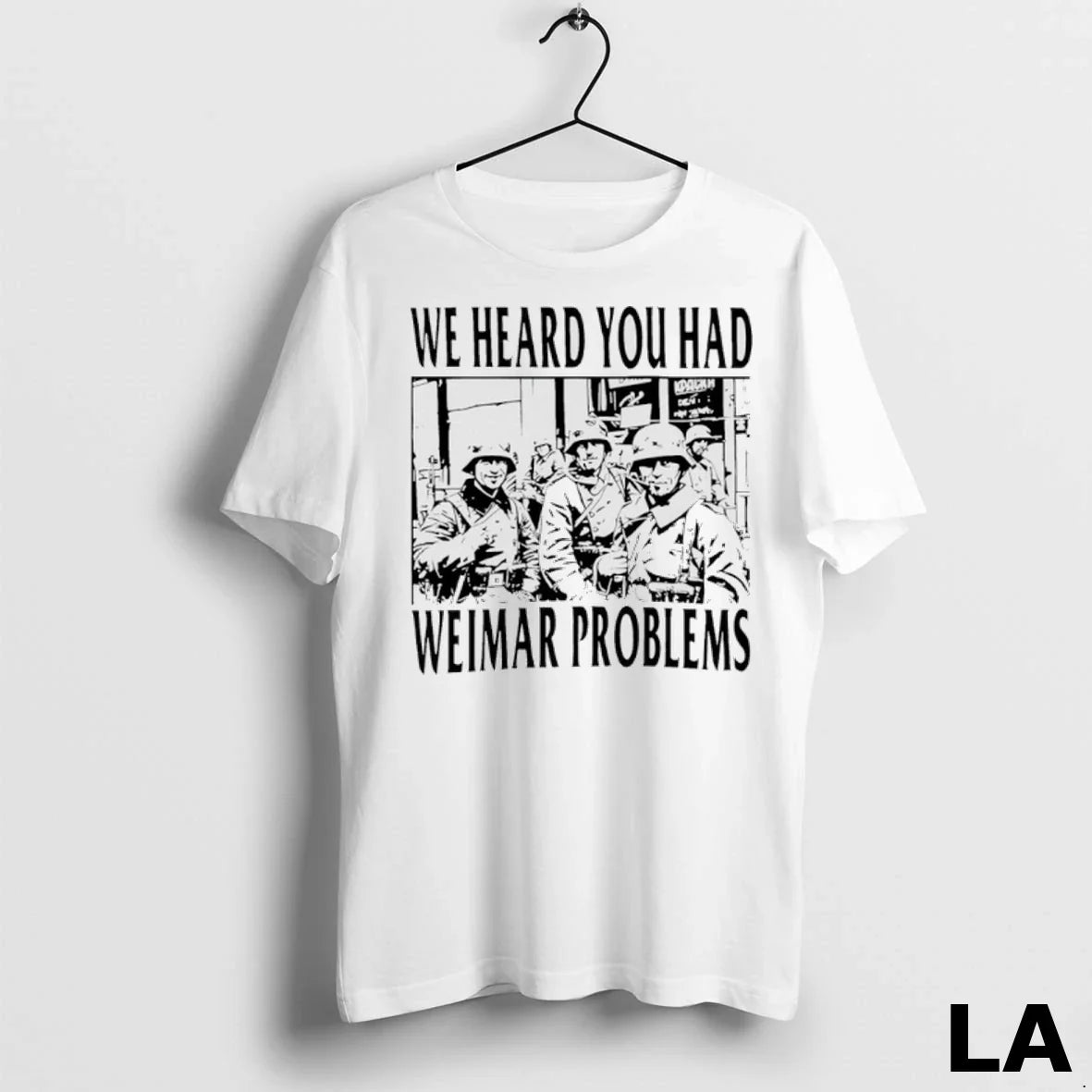 Original We Heard You Had Weimar Problems Unisex
