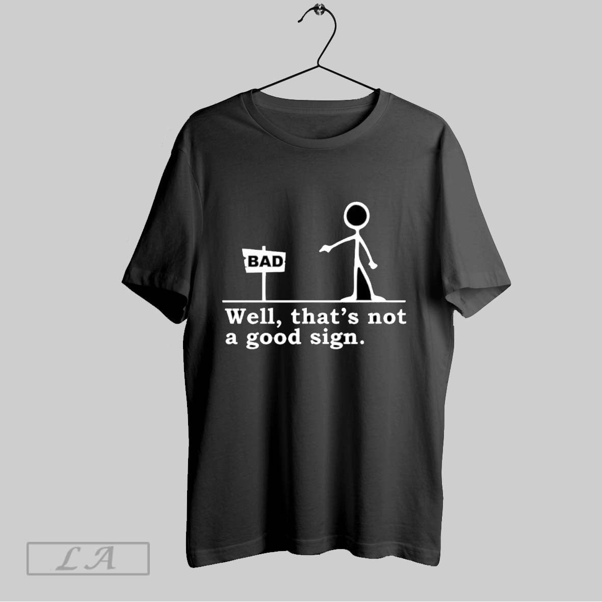Original Well Thats Not A Good Sign Dad Unisex