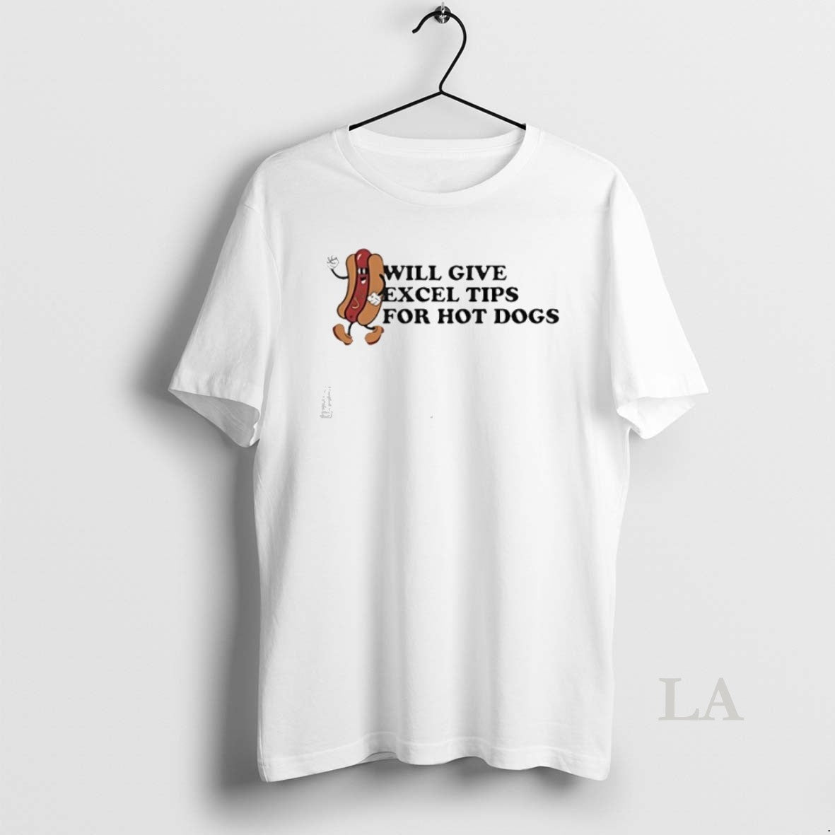 Original Will Give Excel Tips For Hot Dogs Unisex