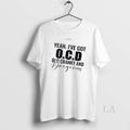 Original Yeah Ive Got O C Unisex