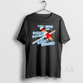 Original You Spin Me Right Round Baby Right Round Unisex