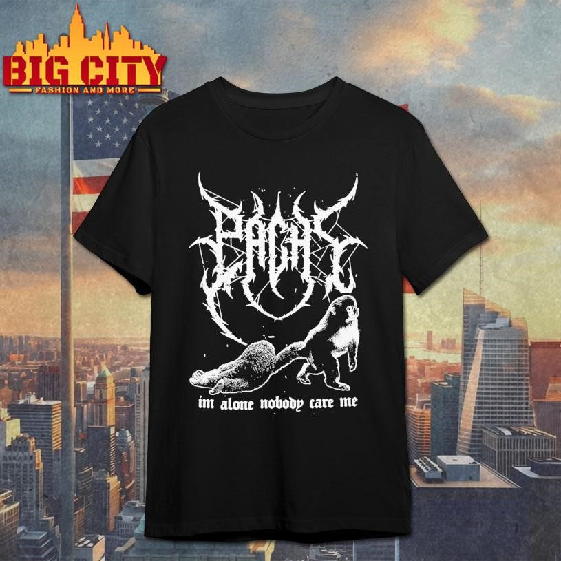Pachi Metal Im Alone Nodody Care Me Shirt Unisex