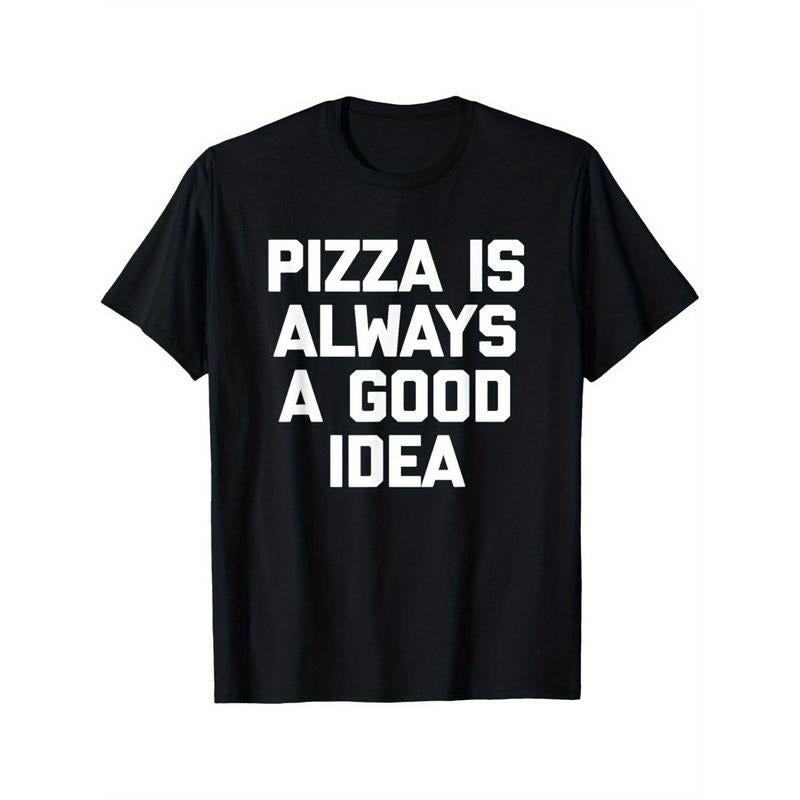 Pizza Is Always A Good Idea T-Shirt funny pizza lover pizza T-Shirt Summer Comfortable Casual Short Sleeve T-Shirt made...