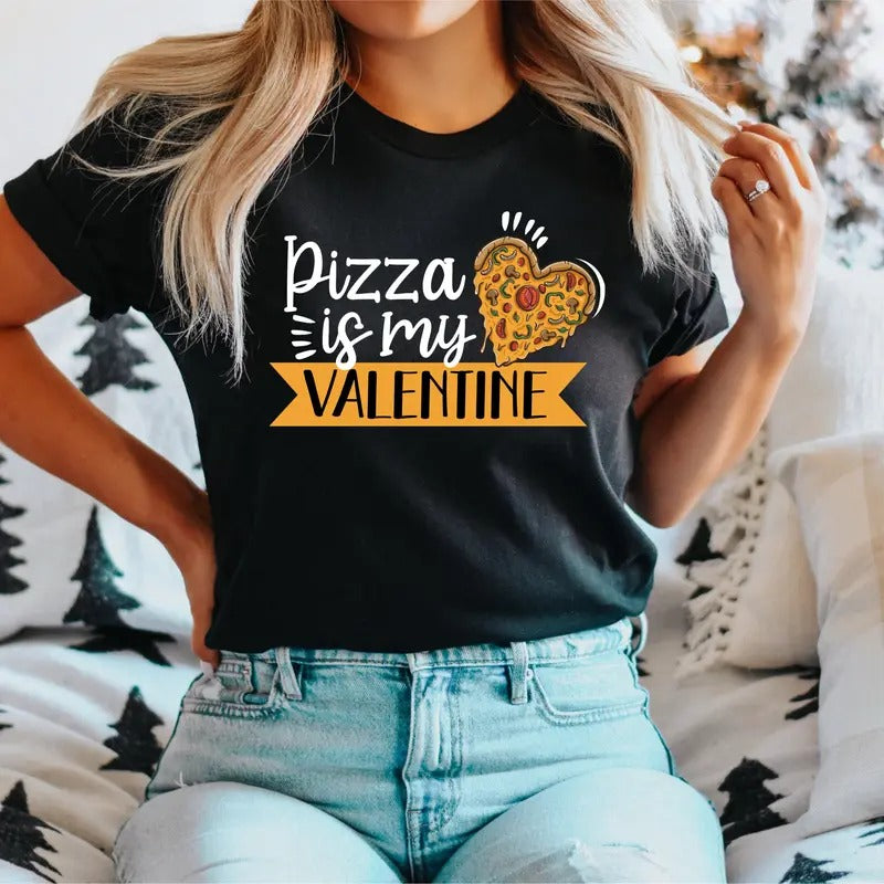 Pizza Is My Valentine T-Shirt, Funny Valentine's Shirt, Valentine's Day Pizza My Heart Tee, Pizza Lovers Gifts Tee, Pizza...