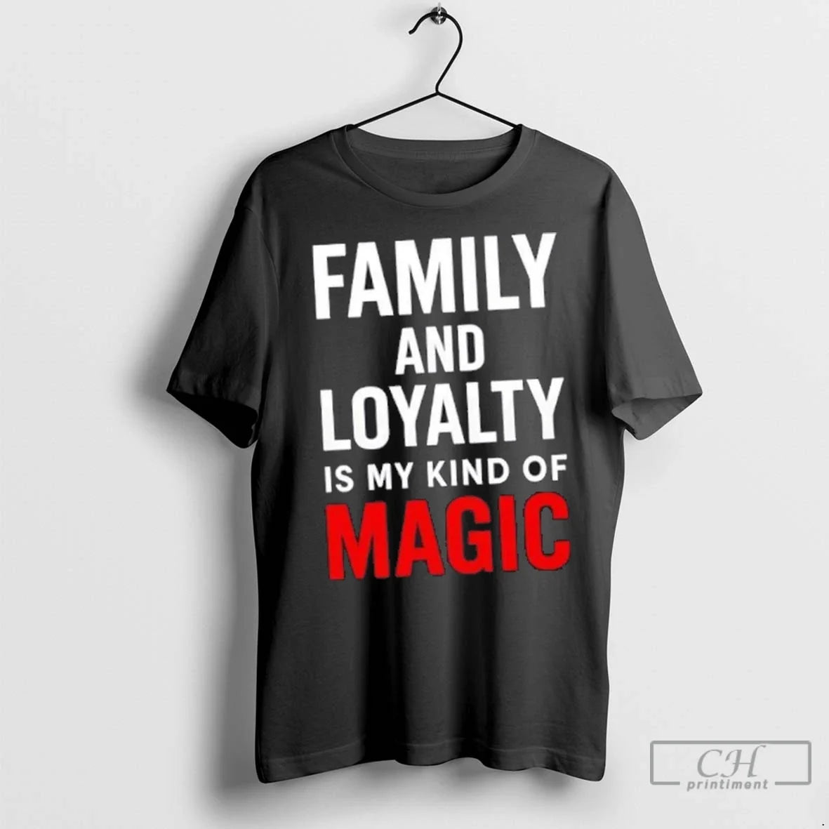 Premium Family And Loyalty Is My Kind Of Magic Unisex