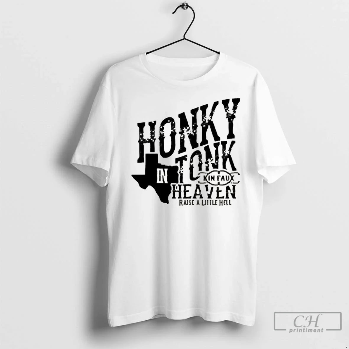 Premium Kin Faux Honky Tonk In Heaven Raise A Little Hell Texas Unisex