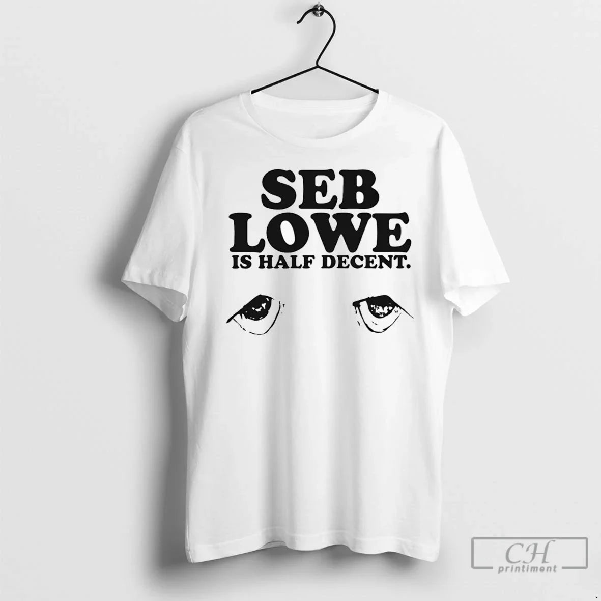 Premium Seb Lowe Is Half Decent Unisex