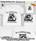 Raccoon Coffee Drinker Apparel Not A Morning Person Or A People Person Shirt