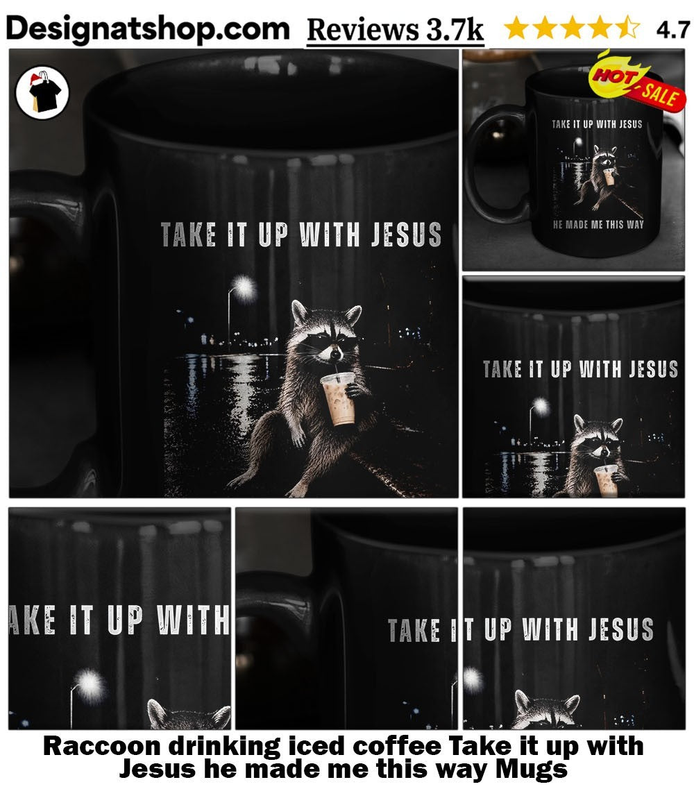 Raccoon drinking iced coffee Take it up with Jesus he made me this way shirt