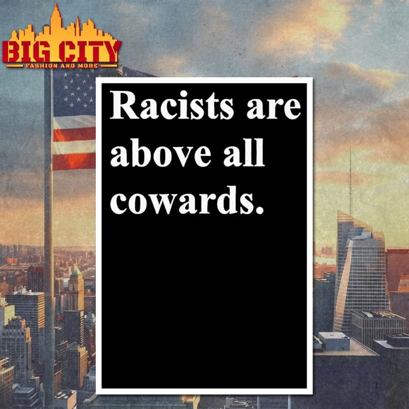Racists are above all cowards shirt Unisex