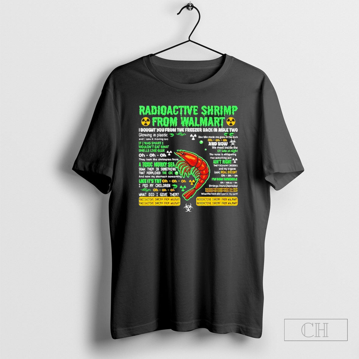 Radioactive Shrimp From Walmart I Bought You From The Freezer Back In Aisle Two Shirts Unisex