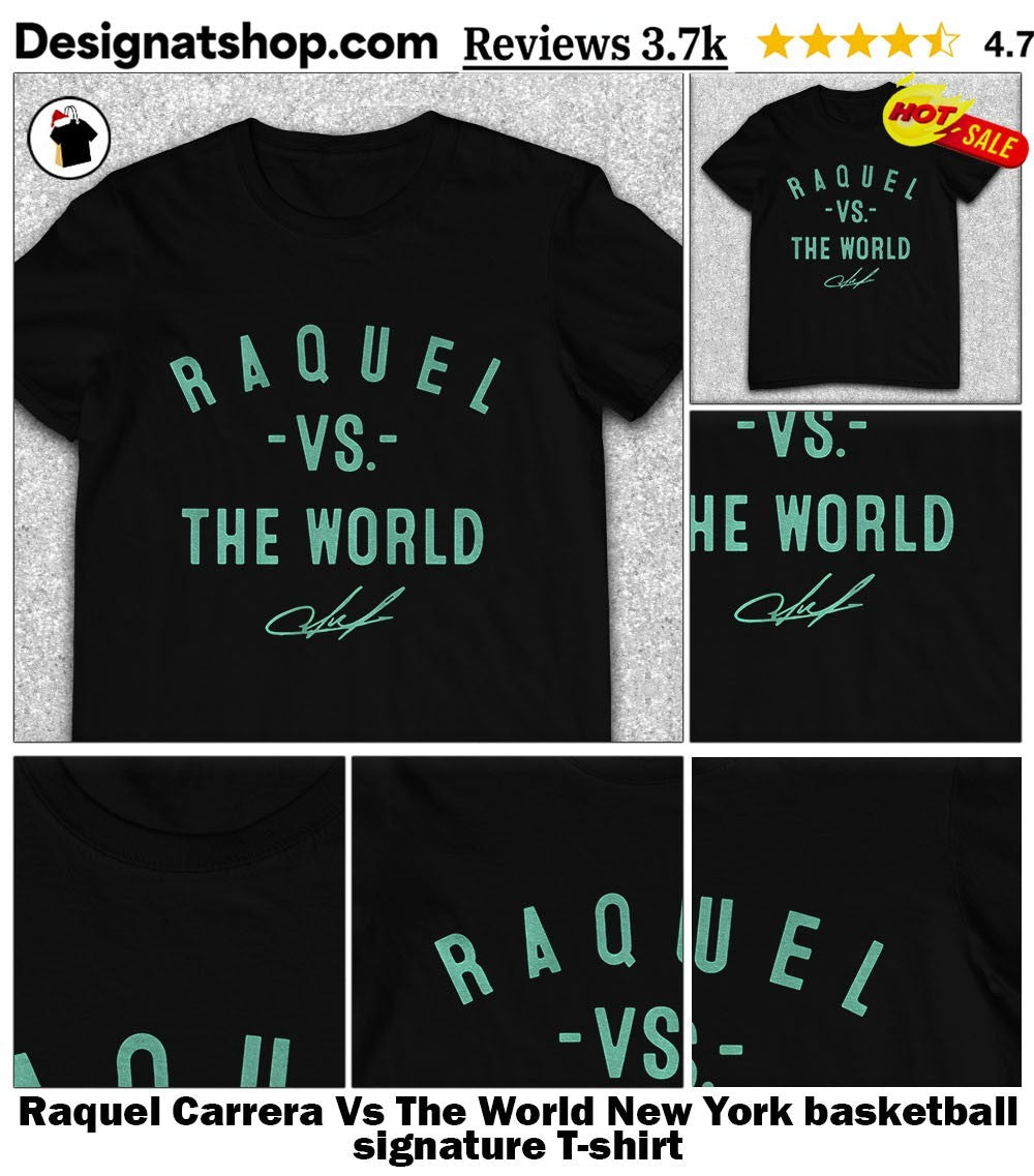 Raquel Carrera Vs The World New York basketball signature shirt