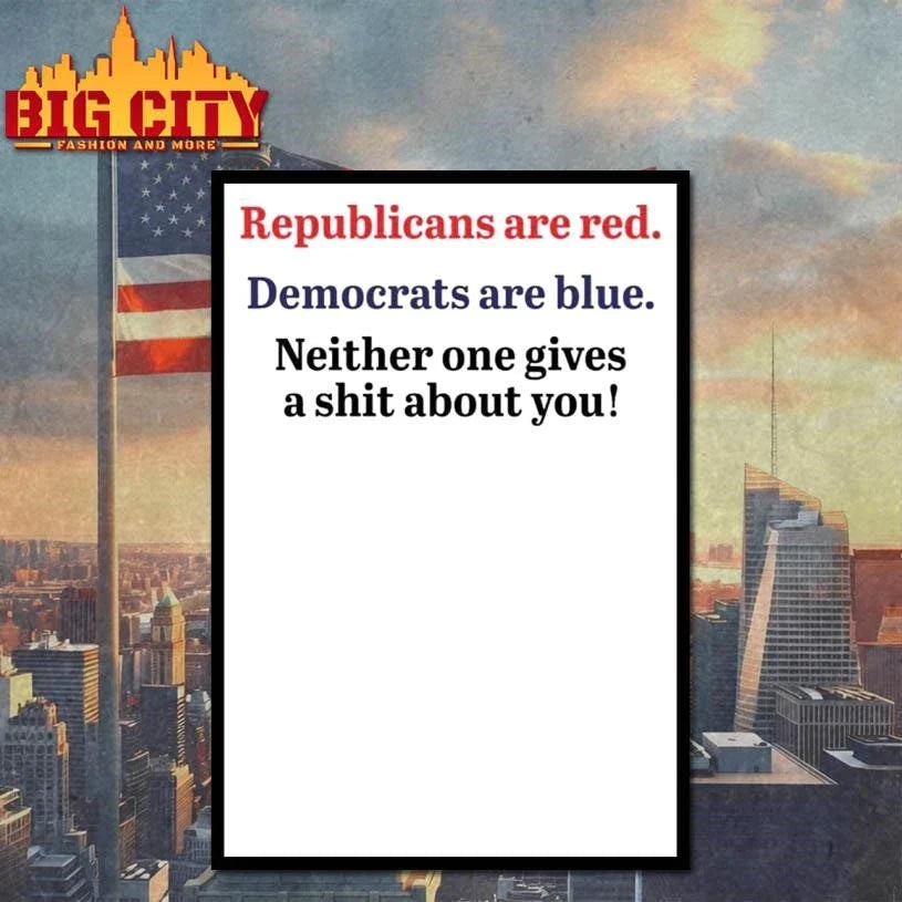 Republicans are red democrats are blue neither one gives a shit about you quote shirt Unisex
