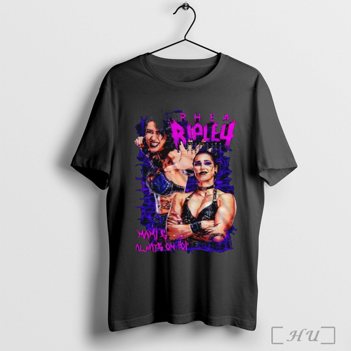 Rhea Ripley Mamis Always On Top T Shirt Unisex