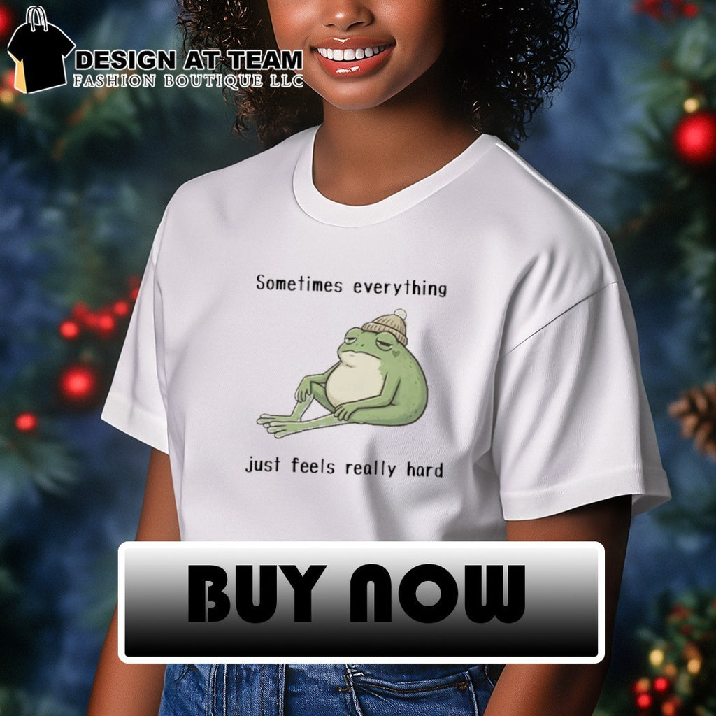 Sad Frog Mood Vibes sometimes everything just feels really hard shirt
