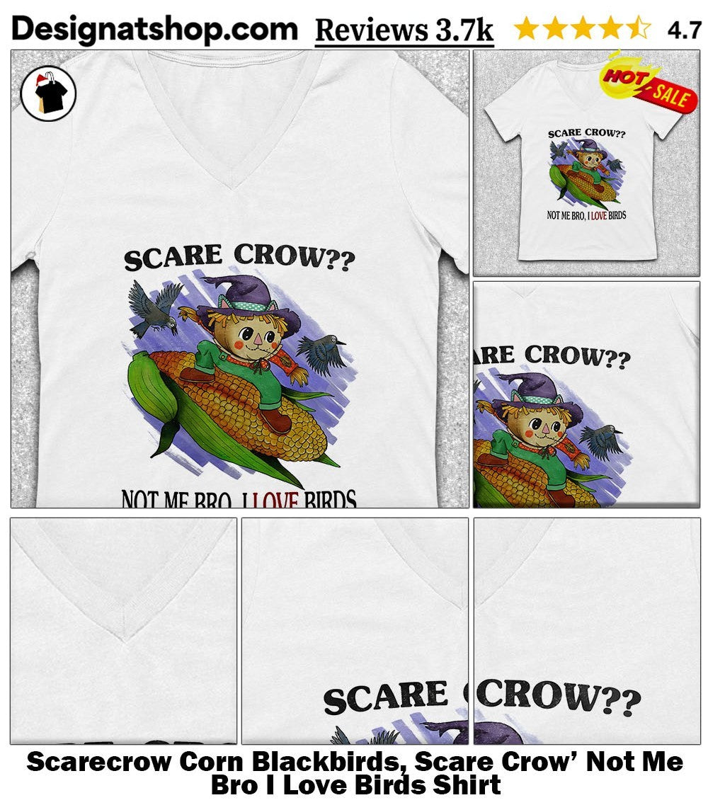 Scarecrow Corn Blackbirds, Scare Crow’ Not Me Bro I Love Birds Shirt