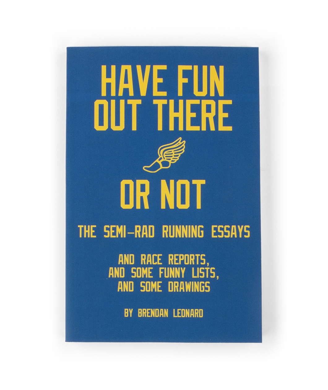 Have Fun Out There Or Not: The Semi-Rad Running Essays (Signed Copy)