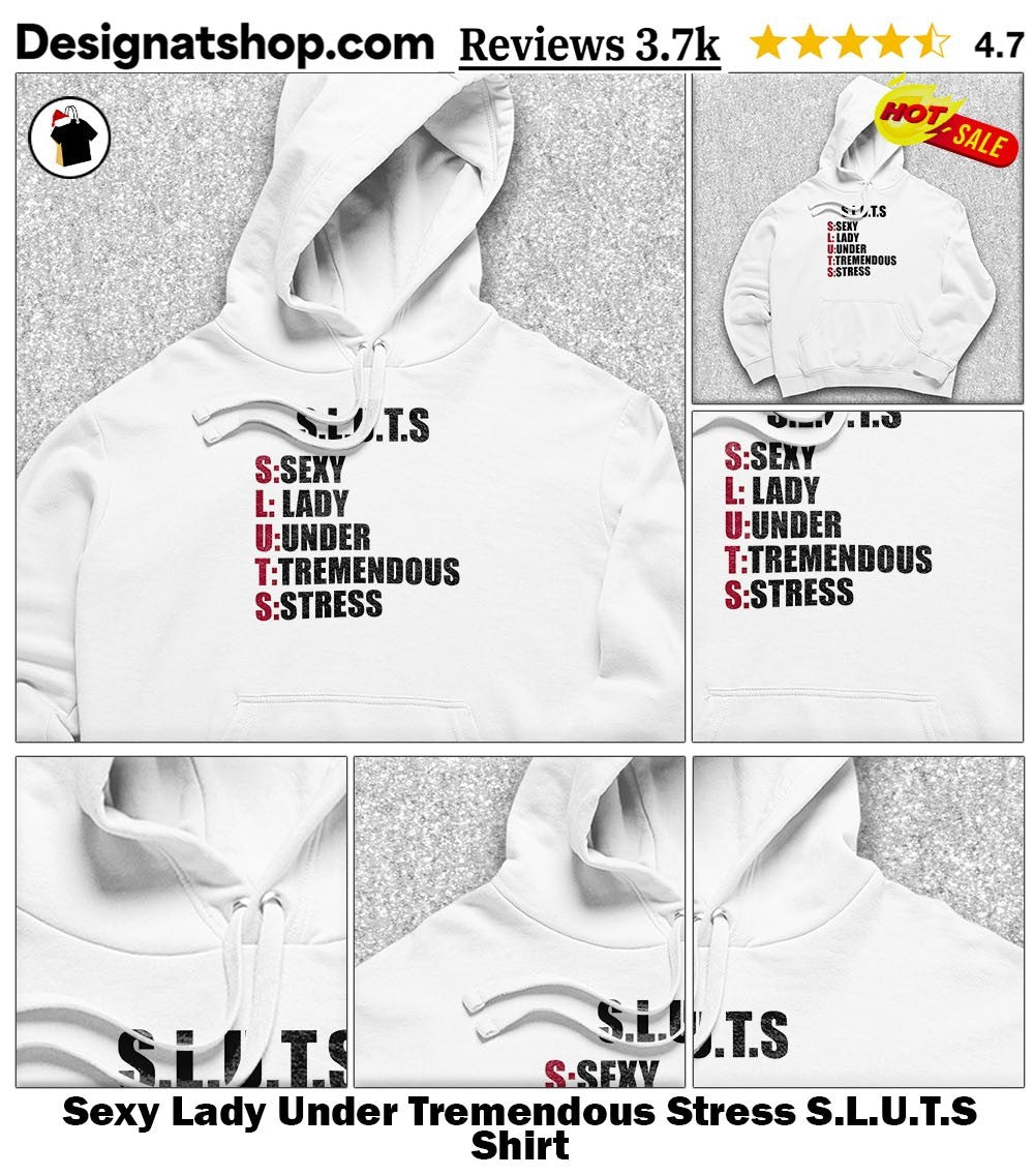 Sexy Lady Under Tremendous Stress S.L.U.T.S Shirt