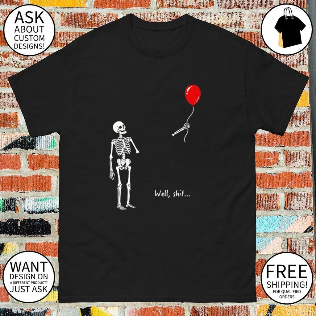 Skeleton Balloon Meme well shit funny shirt