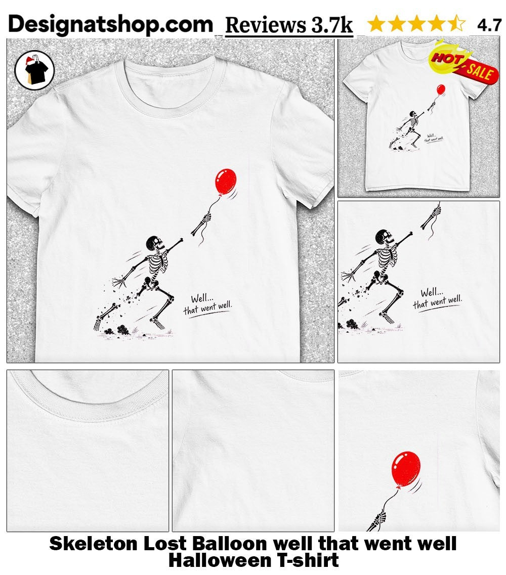 Skeleton Lost Balloon well that went well Halloween shirt
