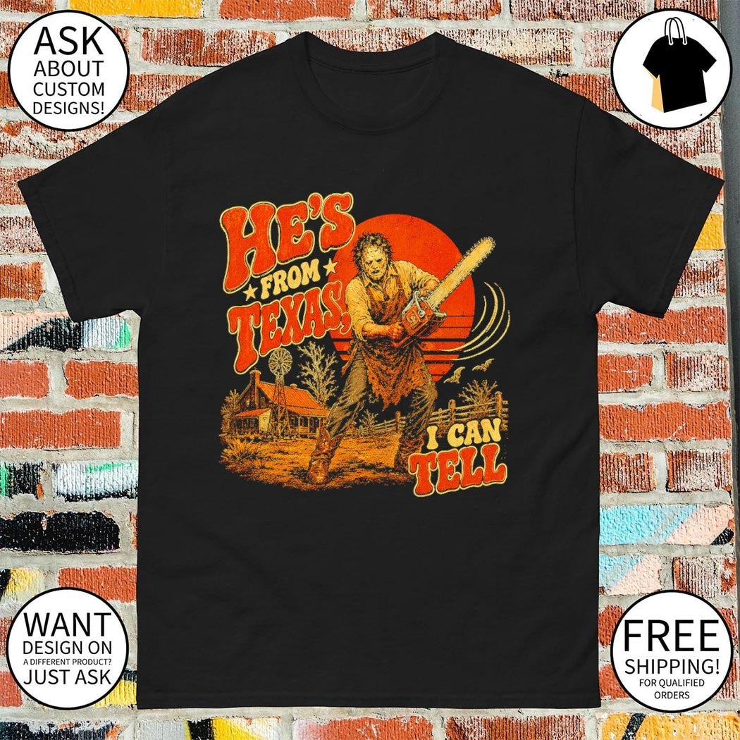 Spooky Season Chainsaw Horror He’s From Texas I Can Tell Halloween shirt