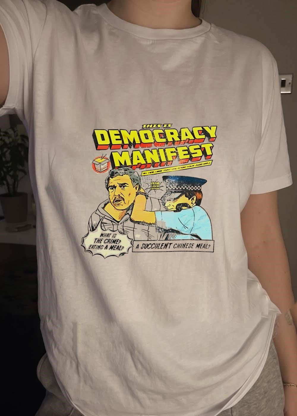 Succulent Chinese Meal Democracy Manifest Man Being Arrested T-Shirt