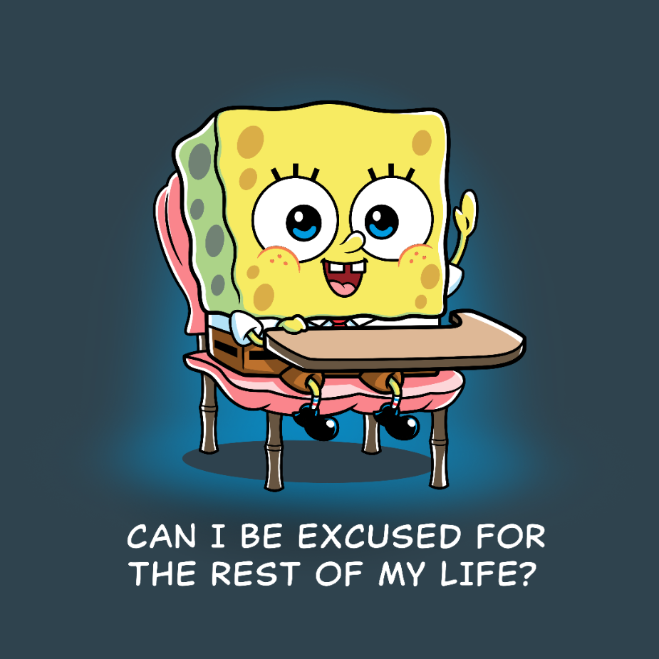 Can I Be Excused for the Rest of My Life? Unisex