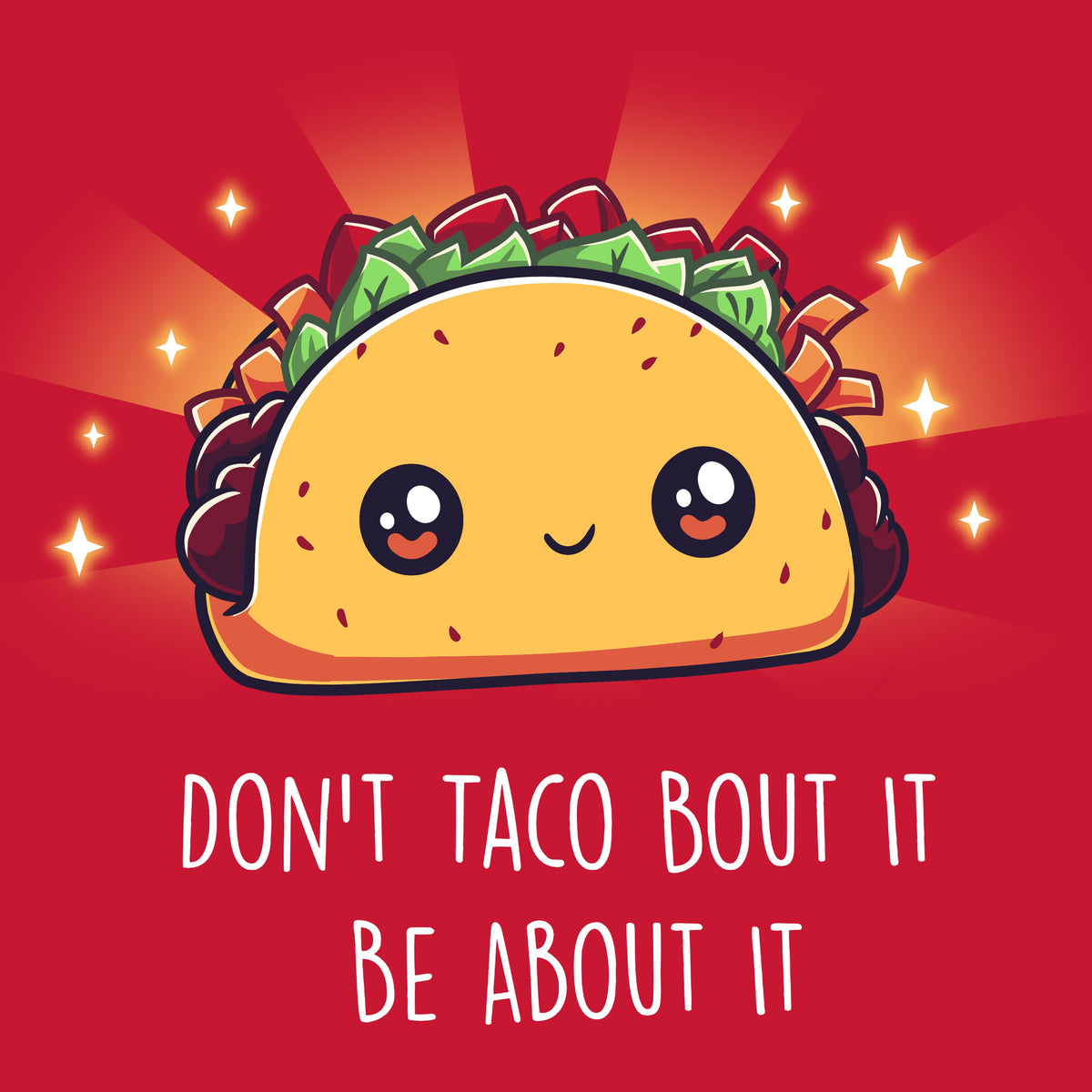 Don't Taco Bout It, Be About It Unisex