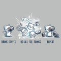 Drink Coffee. Do All The Things. Repeat. Unisex