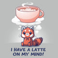 I Have a Latte on My Mind Unisex