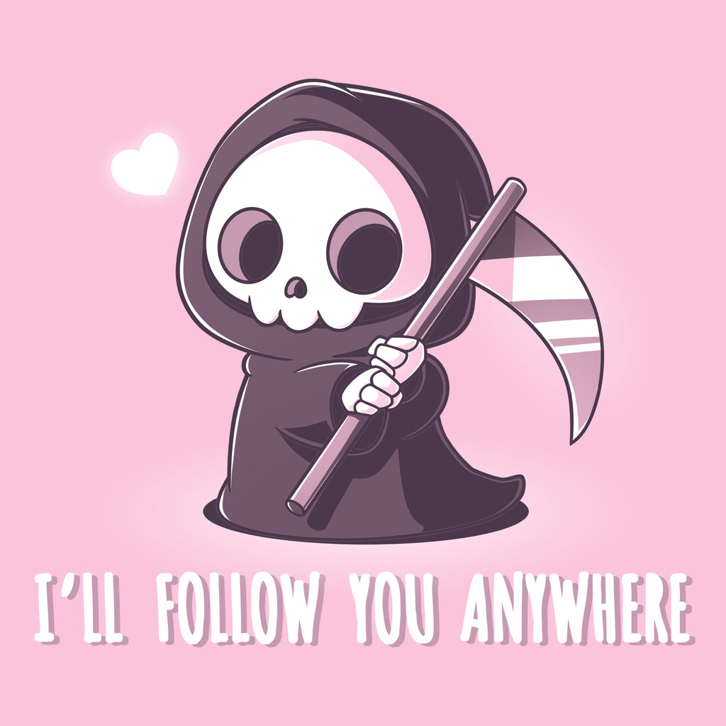 I'll Follow You Anywhere Unisex