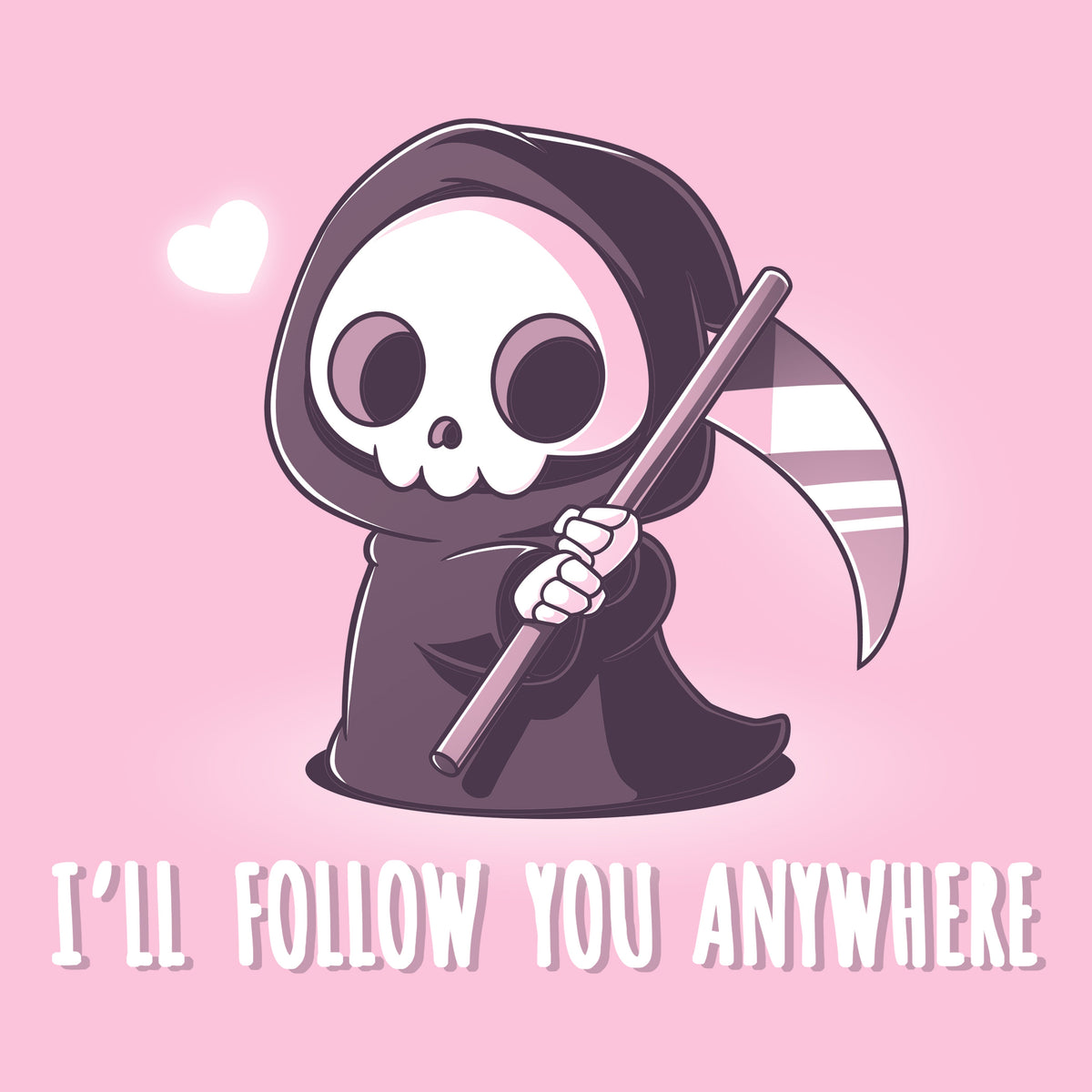 I'll Follow You Anywhere Unisex