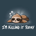 I'm Killing It Today Unisex