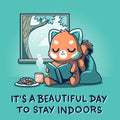 It's a Beautiful Day to Stay Indoors Unisex