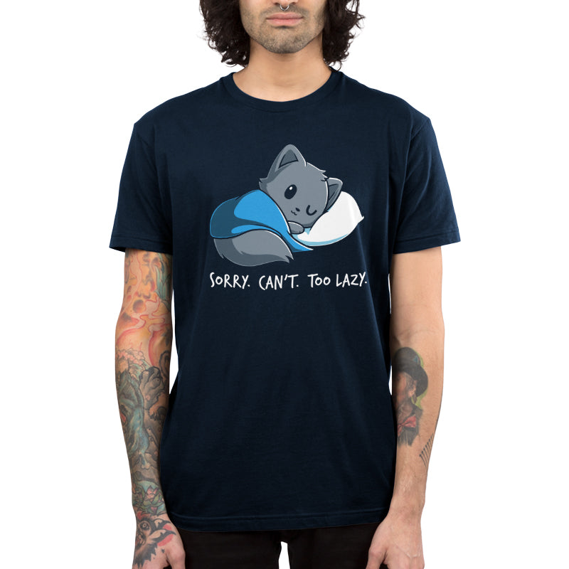 Sorry. Can't. Too Lazy. Unisex