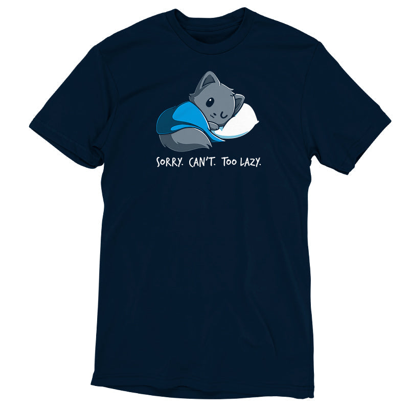 Sorry. Can't. Too Lazy. Unisex