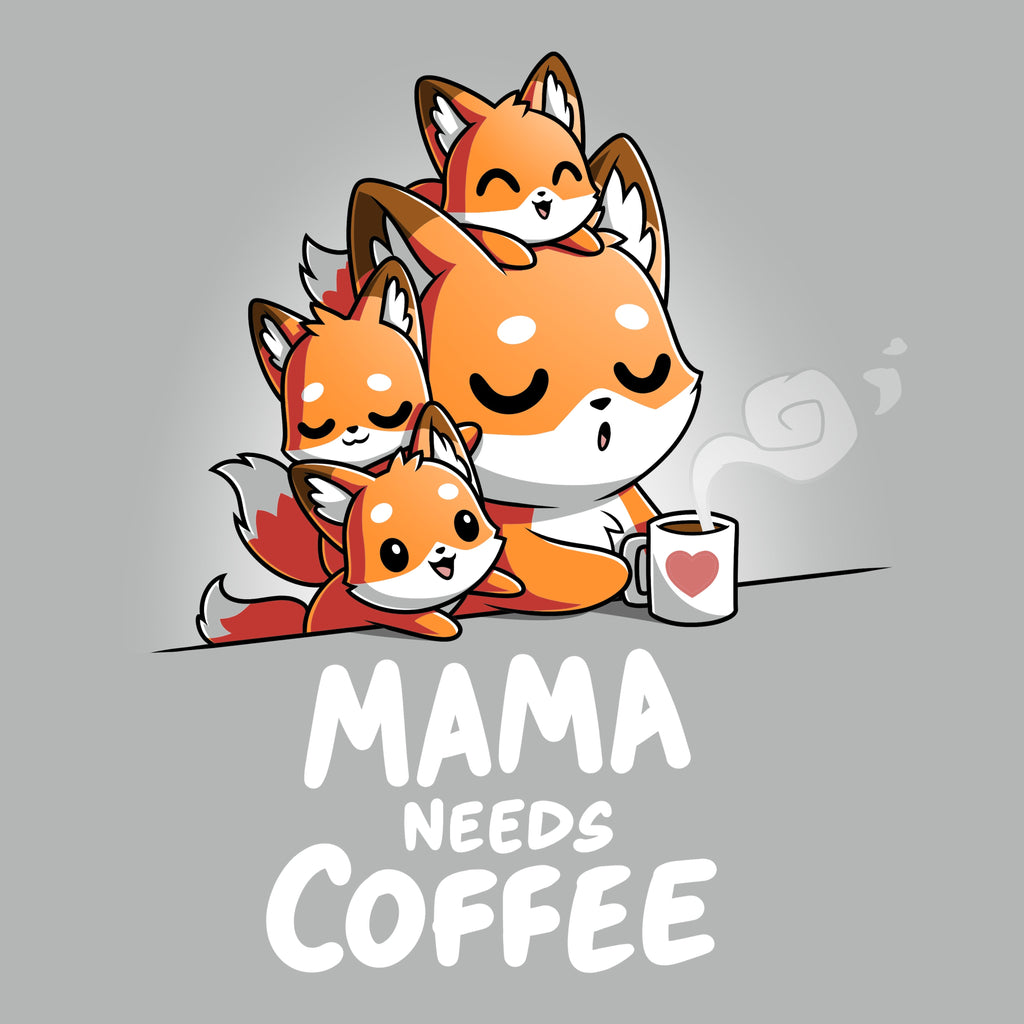 Mama Needs Coffee Unisex