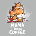 Mama Needs Coffee Unisex