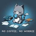 No Coffee, No Workee Unisex