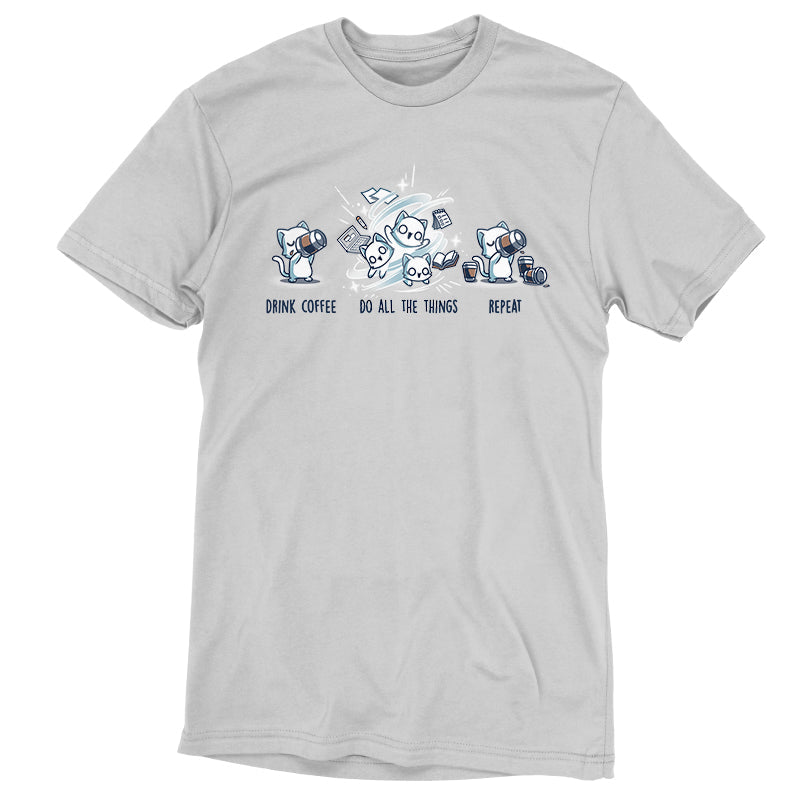 Drink Coffee. Do All The Things. Repeat. Unisex