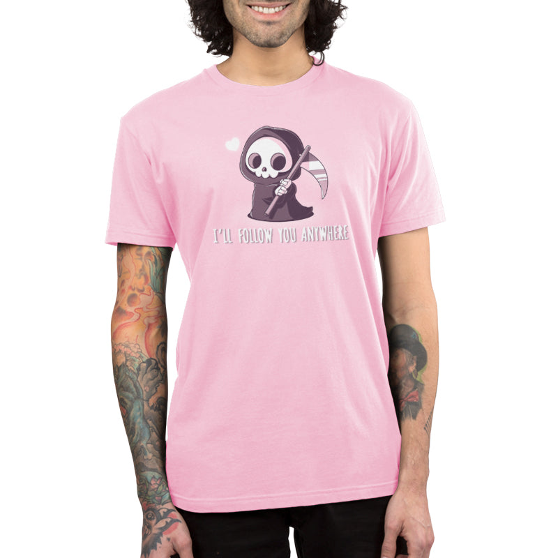 I'll Follow You Anywhere Unisex