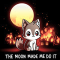 The Moon Made Me Do It Unisex