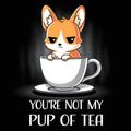 You're Not My Pup Of Tea Unisex