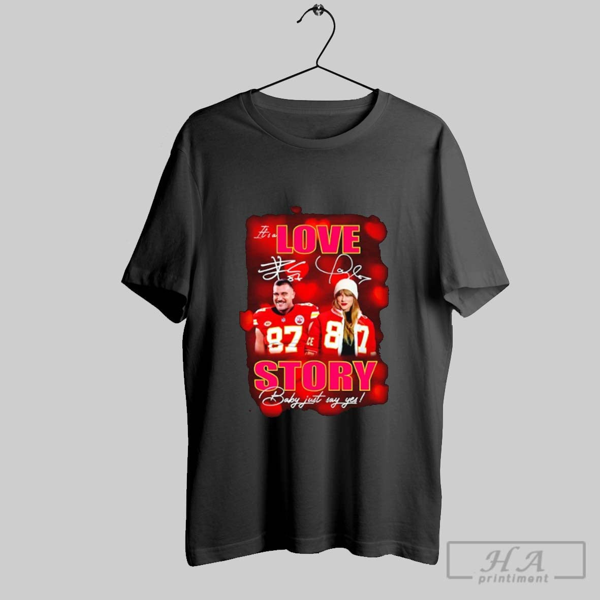 Taylor And Travis Kelce Engaged Its A Love Story Baby Just Say Yes Signature Unisex