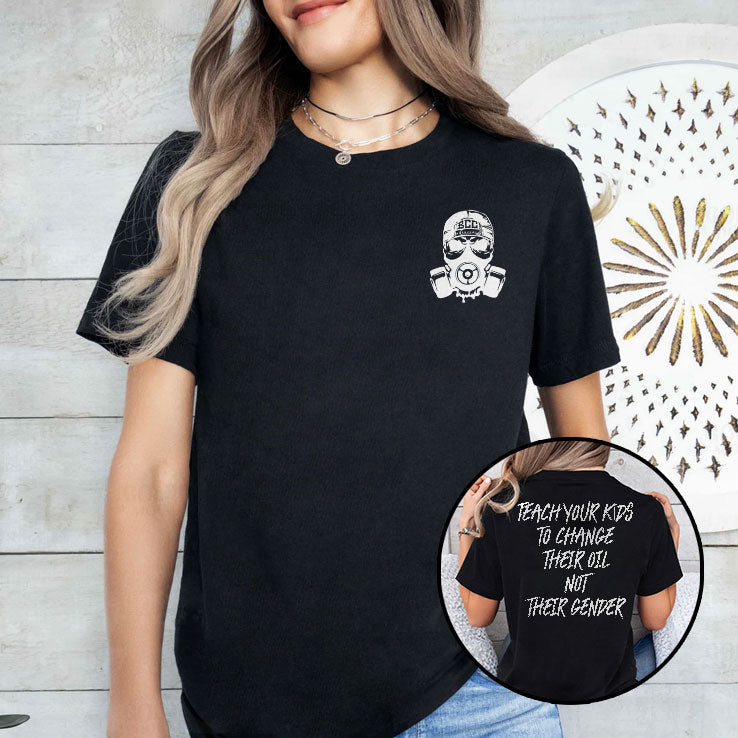 Teach Your Kids To Change Their Oil Not Their Gender T Shirt Unisex
