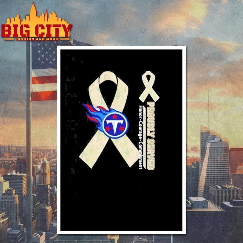 Tennessee Titans Proudly Served Honor Courage Commitment Shirt Unisex